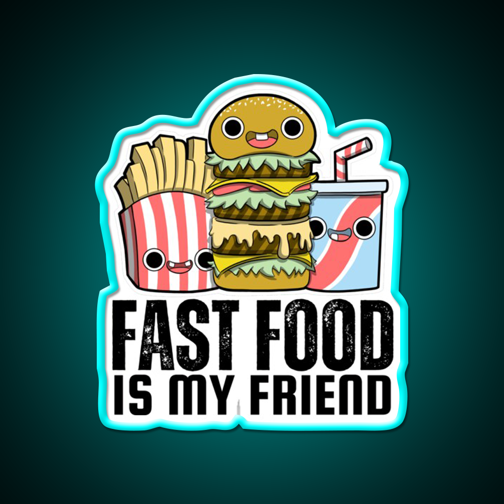 Fast Food Is My Friend Fast Food Led Neon Sign For Burger Place Rgb Color