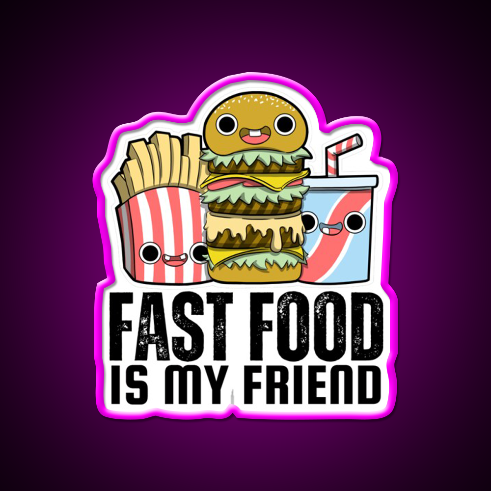 Fast Food Is My Friend Fast Food Led Neon Sign For Burger Place Rgb Color