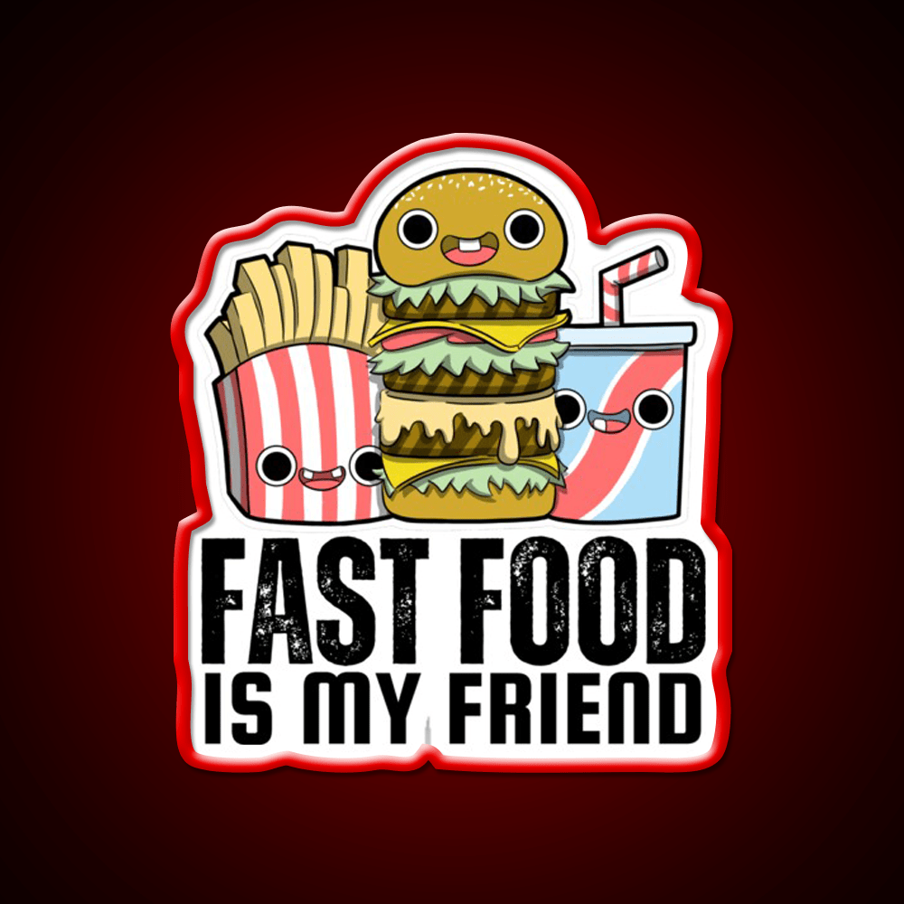 Fast Food Is My Friend Fast Food Led Neon Sign For Burger Place Rgb Color - Shineneon
