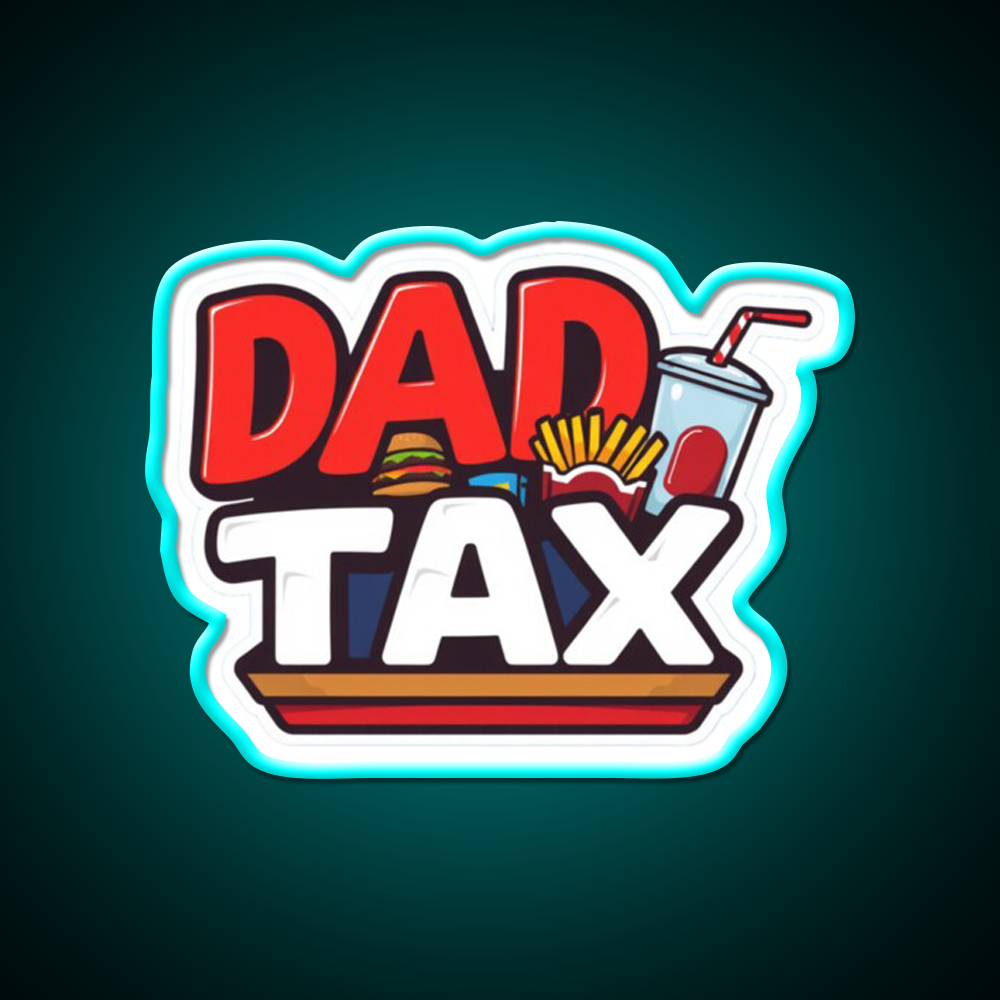 Fast Food Lover Dad Tax Fast Food Led Neon Sign For Burger Place Rgb Color