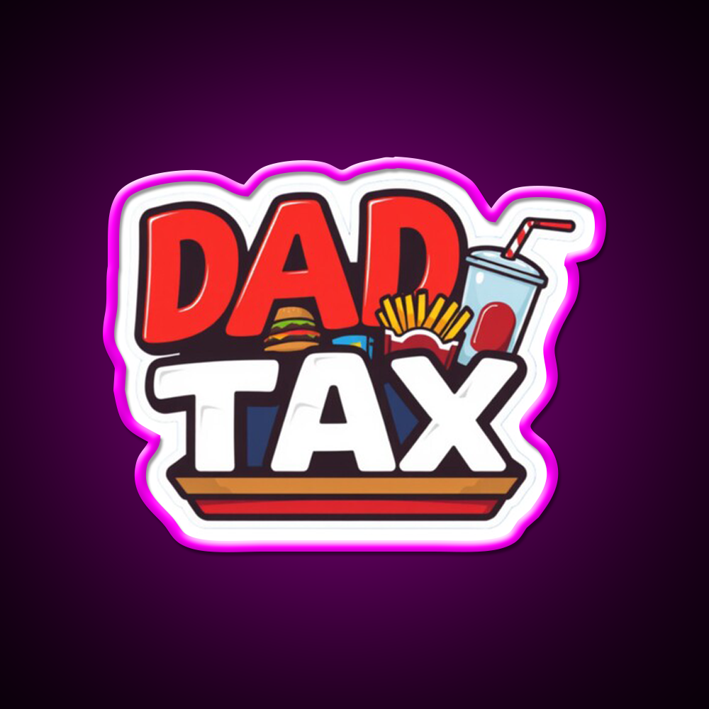 Fast Food Lover Dad Tax Fast Food Led Neon Sign For Burger Place Rgb Color