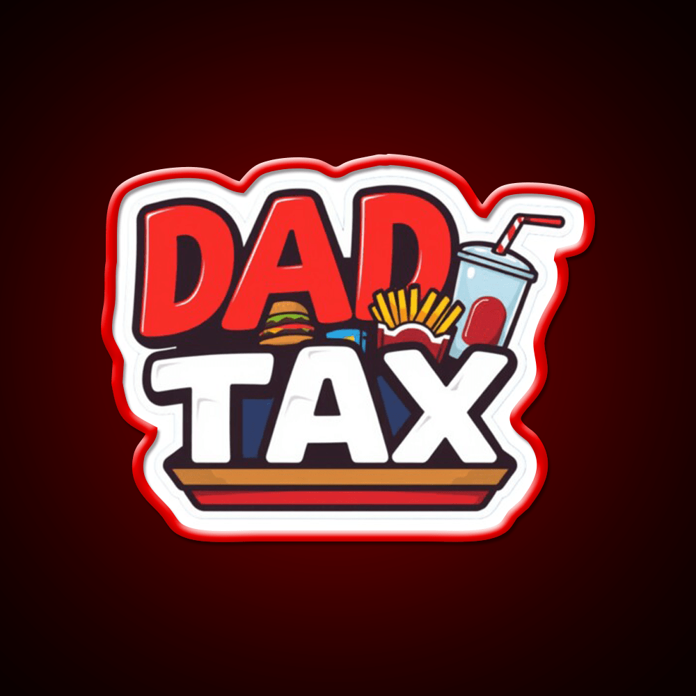 Fast Food Lover Dad Tax Fast Food Led Neon Sign For Burger Place Rgb Color - Shineneon