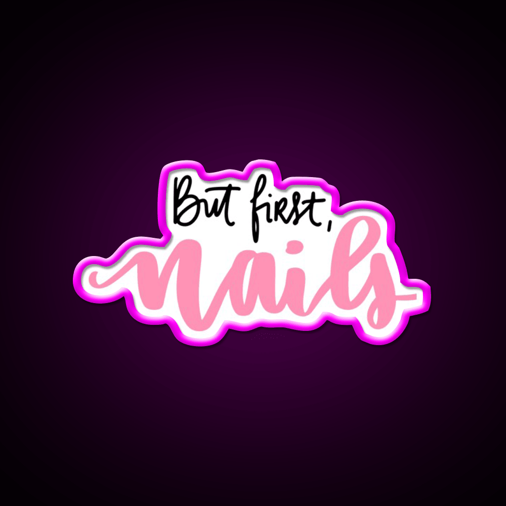 February Nailsfunny But First Nail Salon Led Neon Sign Rgb Color - Shineneon
