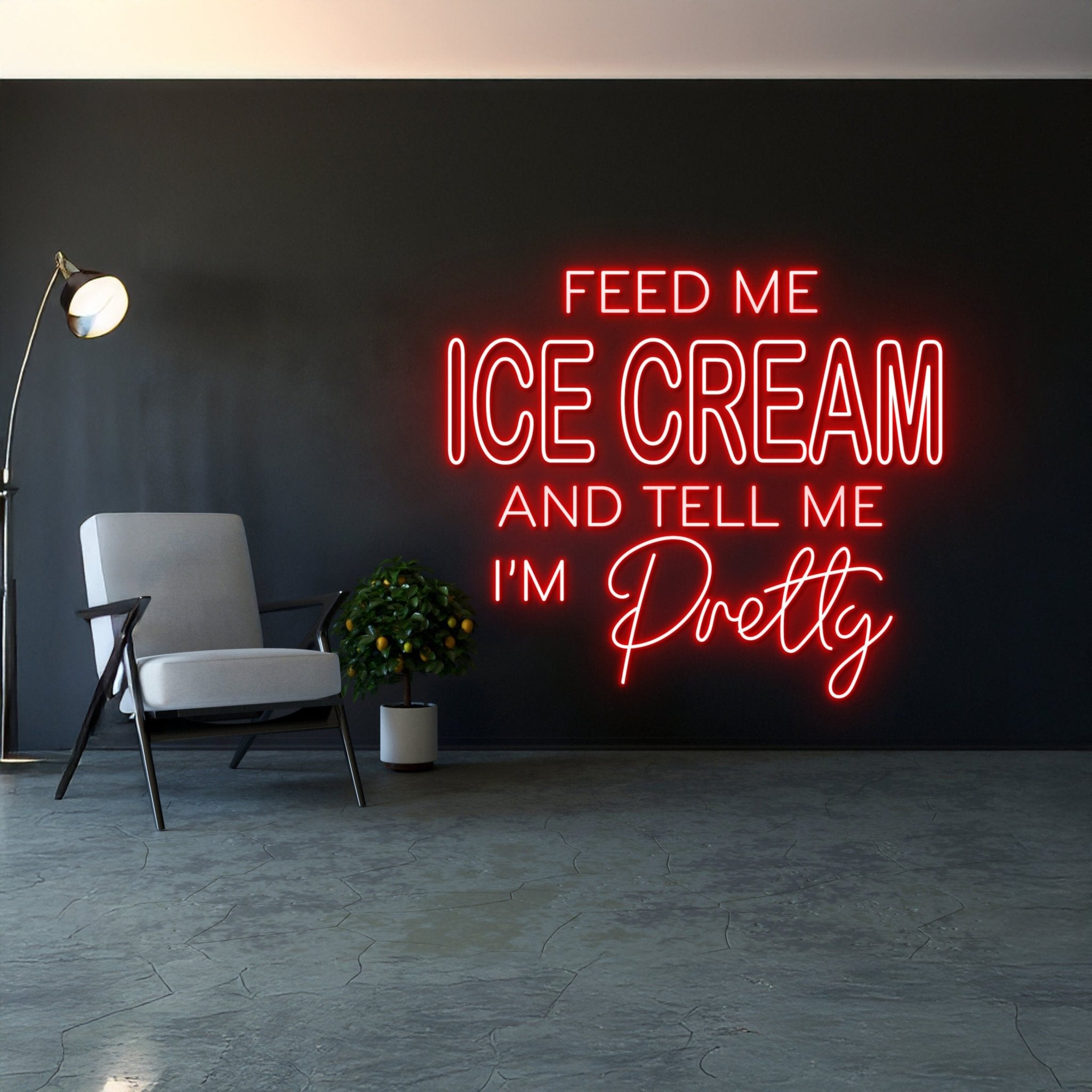 Feed Me Ice Cream And Tell Me Im Pretty Neon Sign - Shineneon