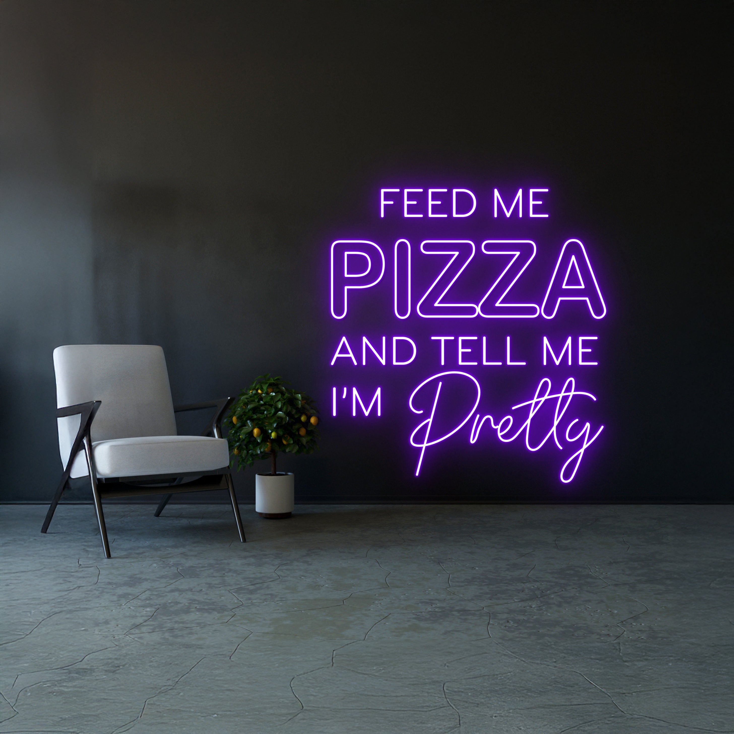 Feed Me Pizza And Tell Me Im Pretty Led Sign | Shineneon