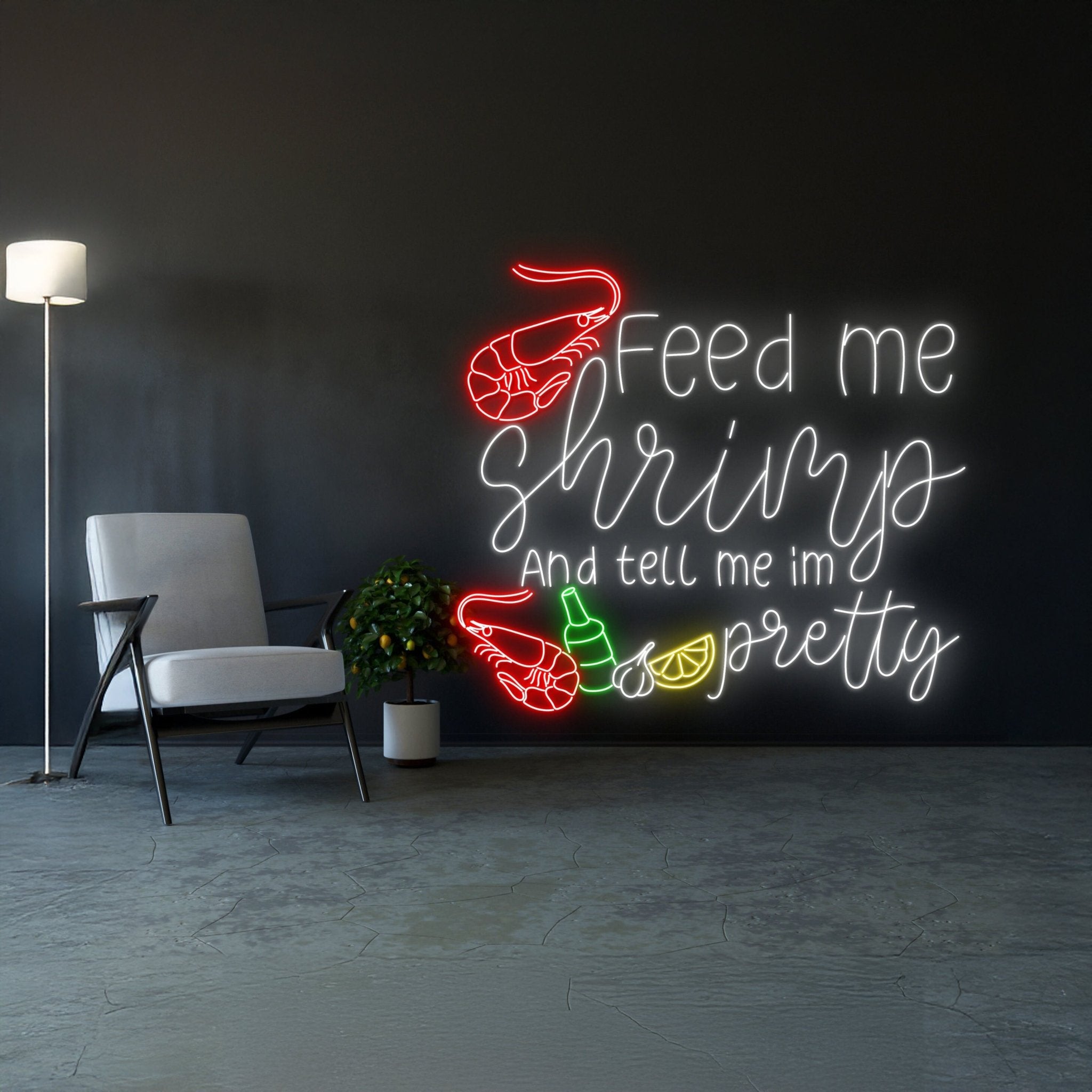 Feed Me Shrimp And Tell Me Im Pretty Neon Sign - Shineneon