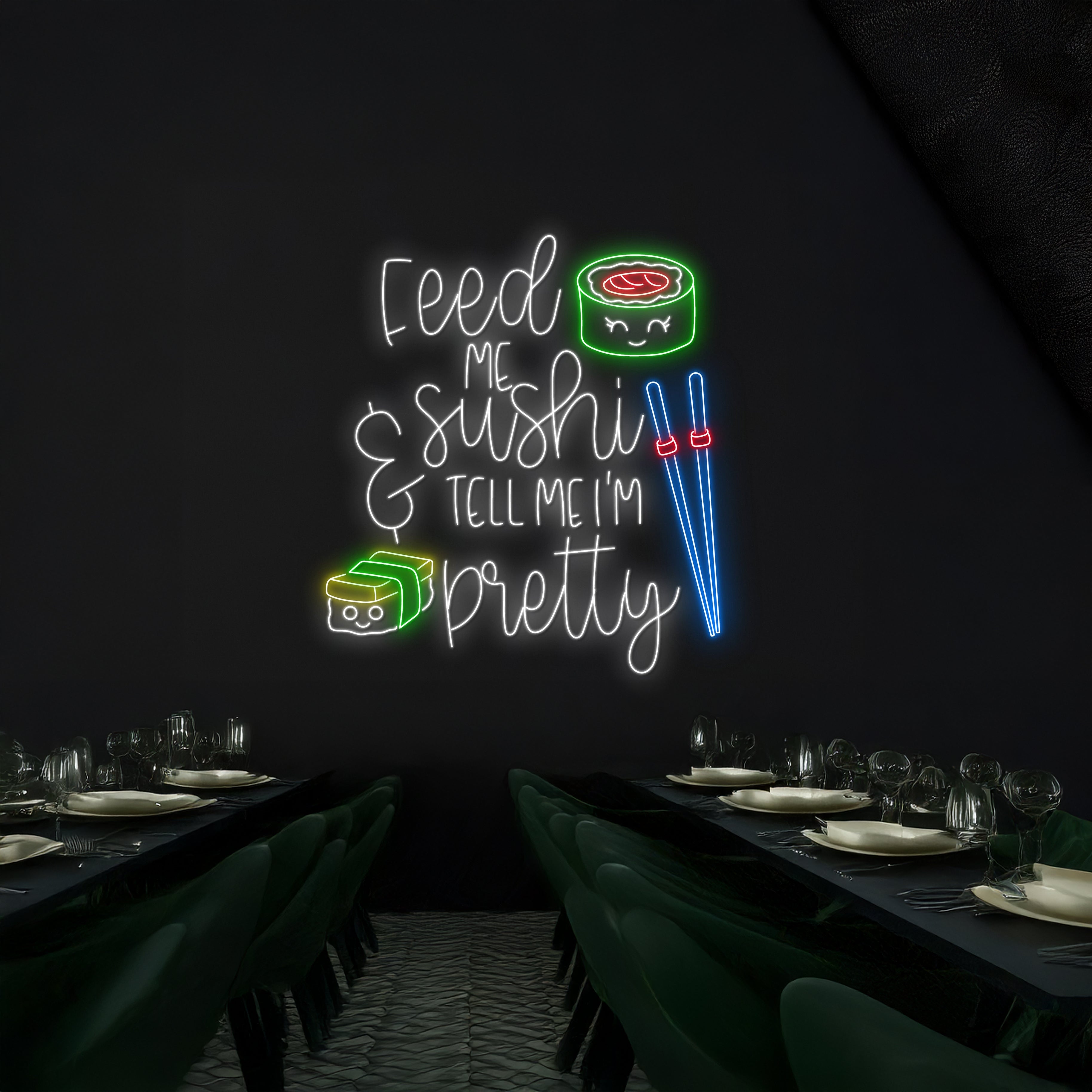 Feed Me Sushi And Tell Me Im Pretty Neon Sign | Shineneon