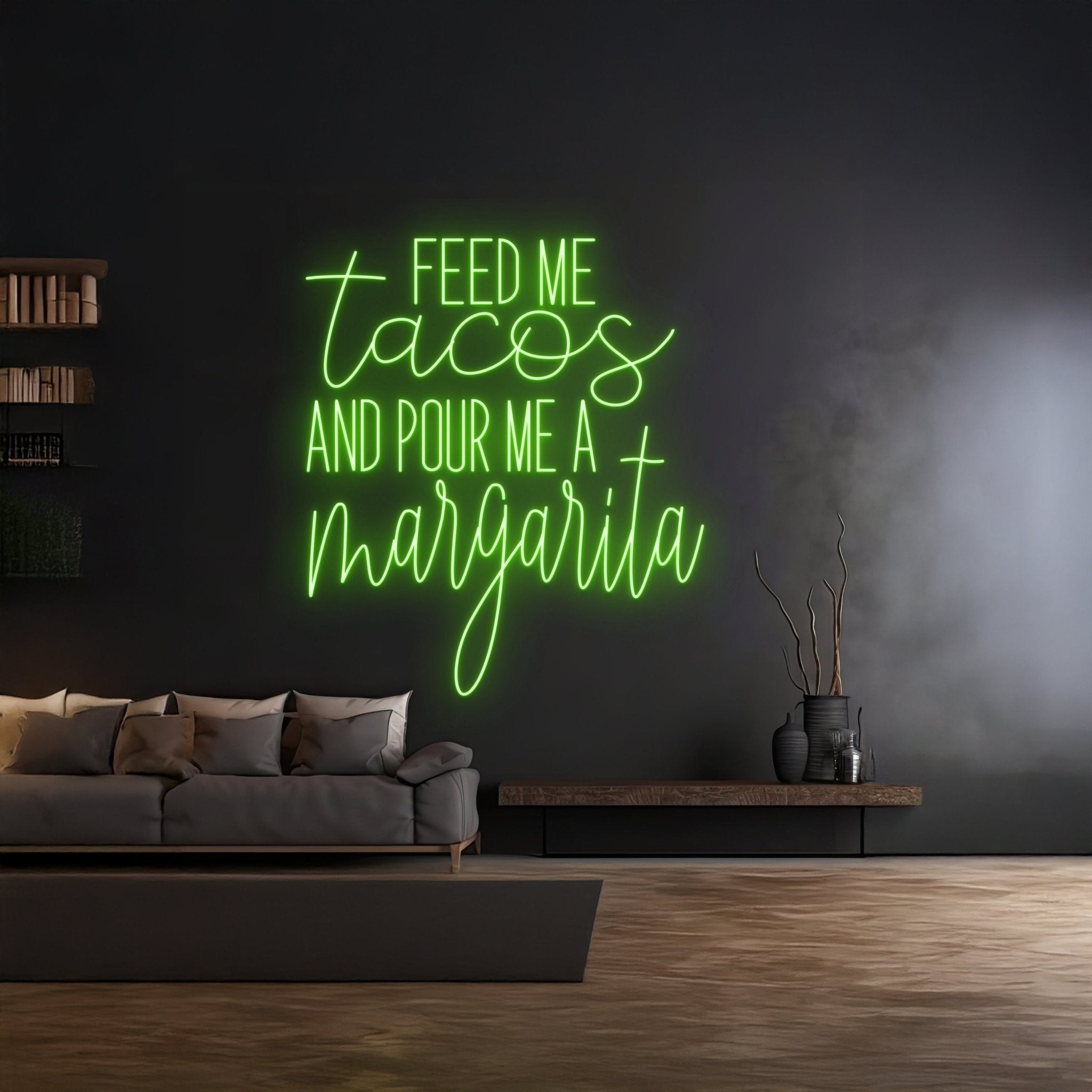 Feed Me Tacos And Pour Me A Margarita Neon Signs - Shineneon