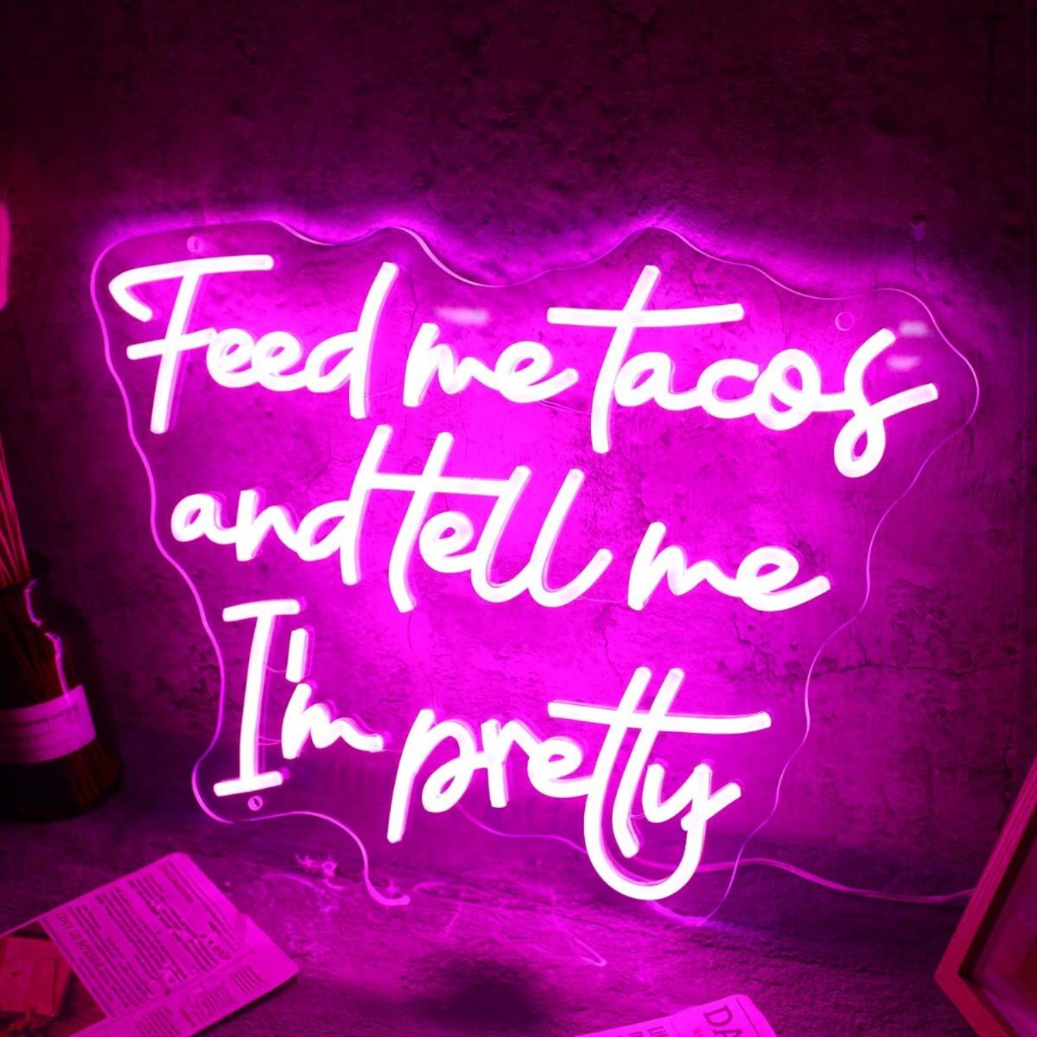 Feed Me Tacos And Tell Me I Am Pretty Led Neon Sign | Shineneon