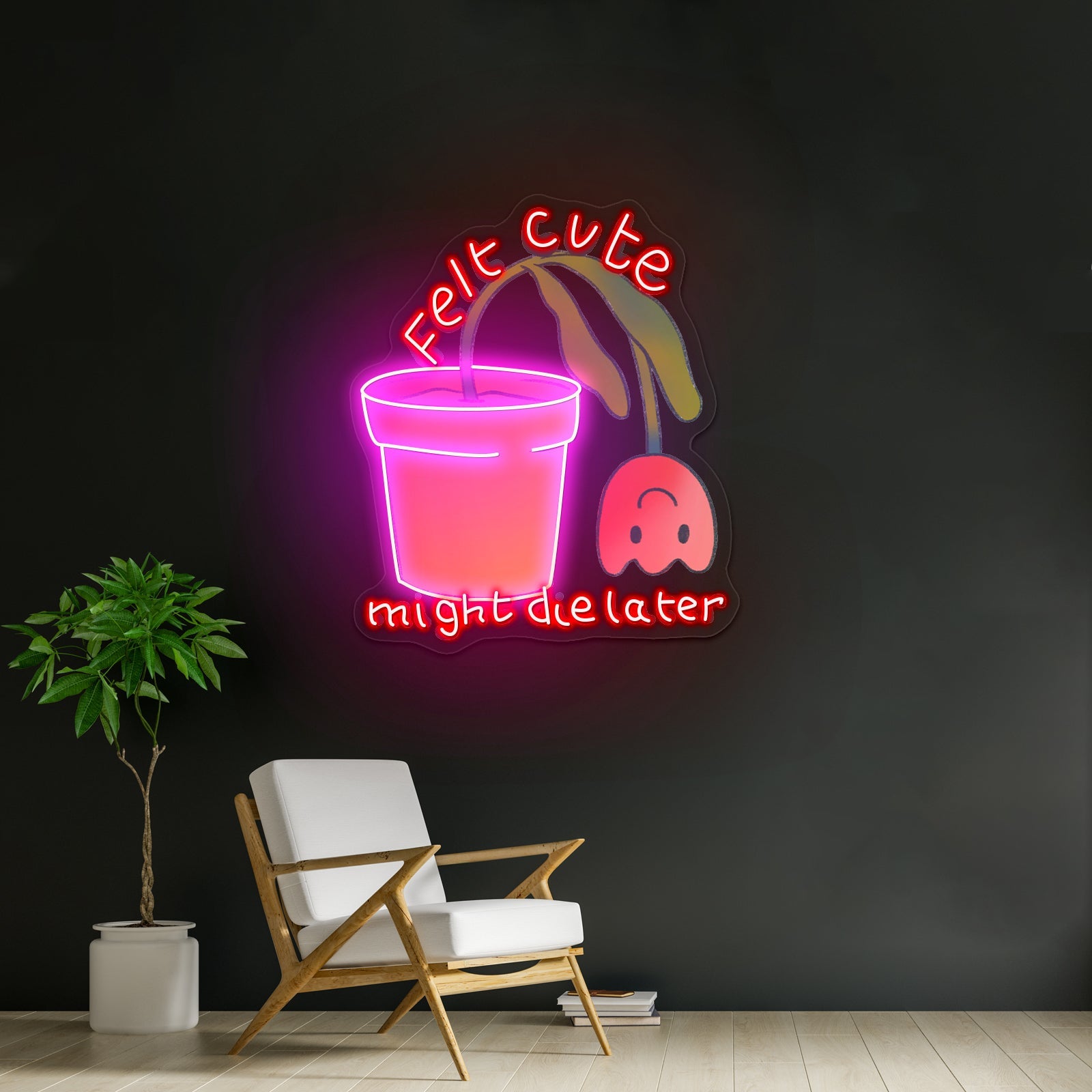 Felt Cute Might Die Later Flower Gardening Cheap Custom Neon Signs - Shineneon