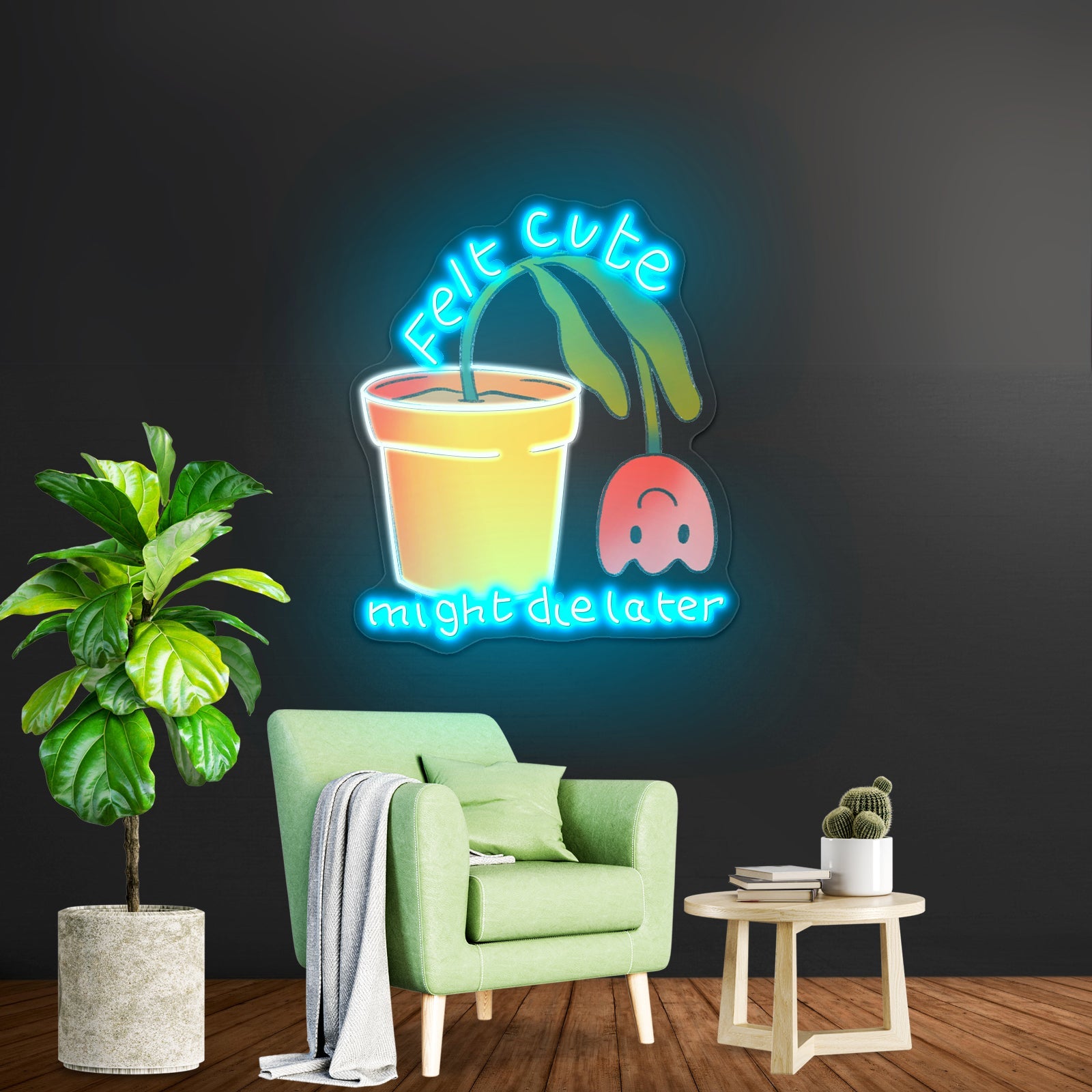 Felt Cute Might Die Later Flower Gardening Cheap Custom Neon Signs - Shineneon