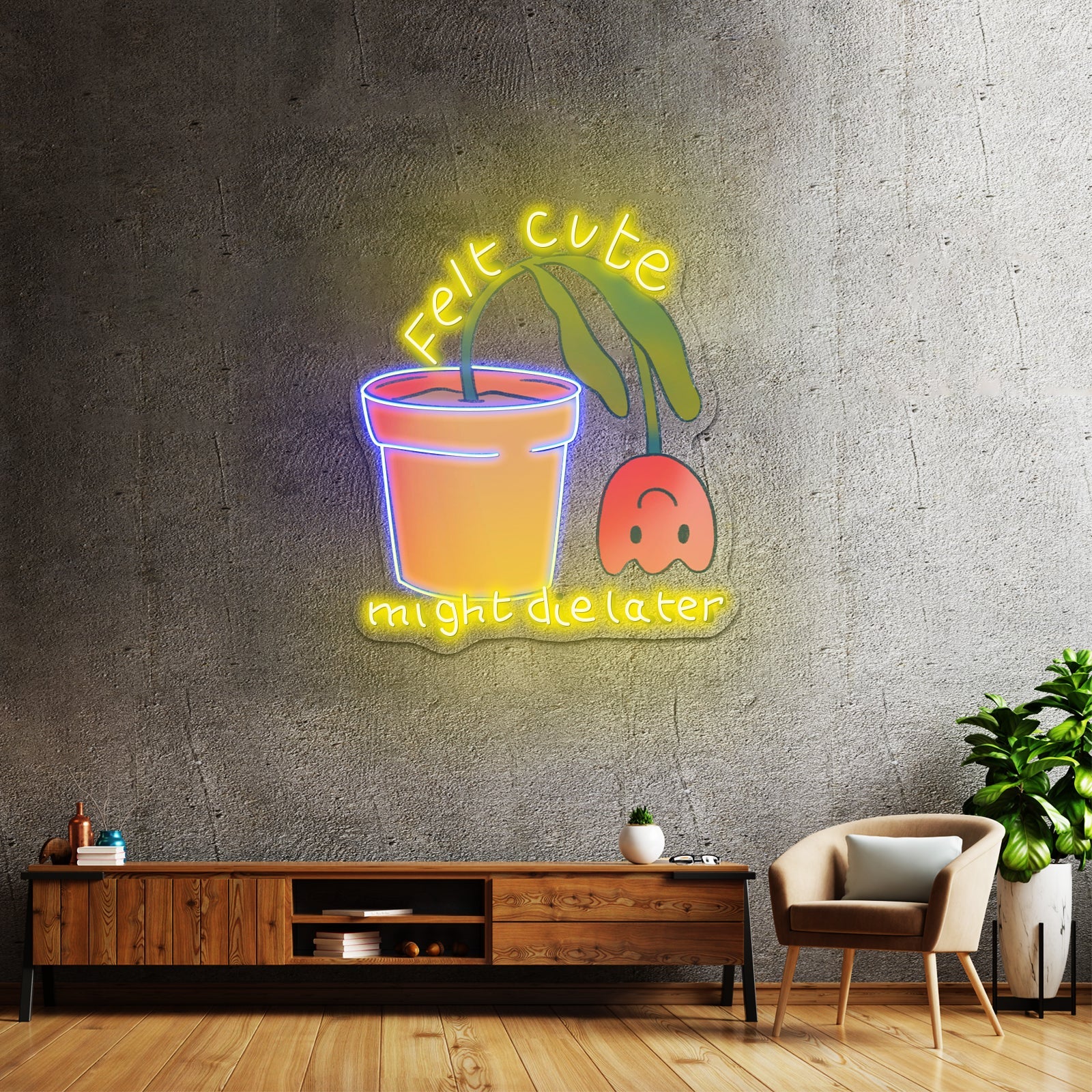 Felt Cute Might Die Later Flower Gardening Cheap Custom Neon Signs - Shineneon