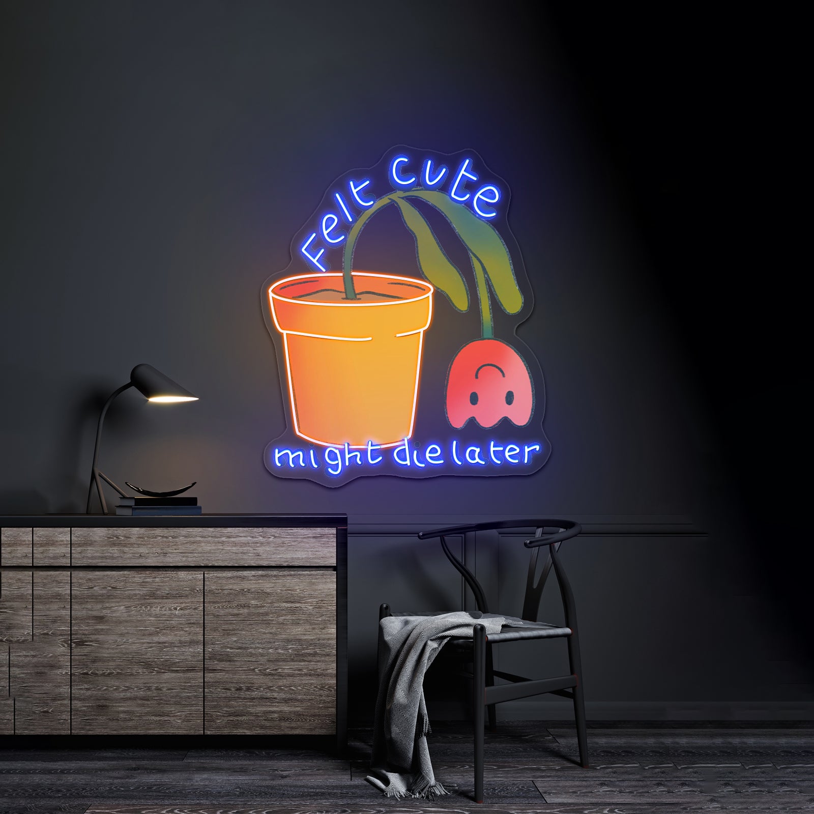 Felt Cute Might Die Later Flower Gardening Cheap Custom Neon Signs