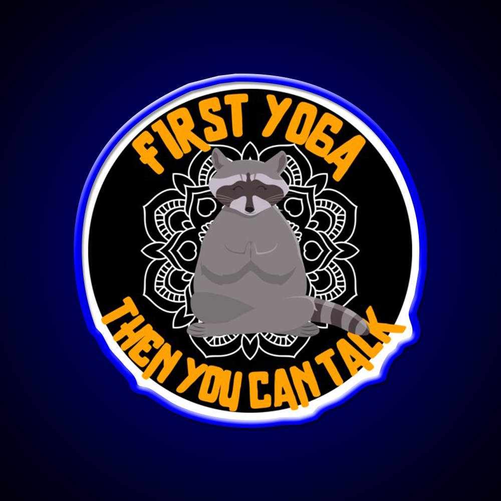 First Yoga Then You Can Talk Funny Yoga Raccoon Yoga Led Neon Sign Rgb Color