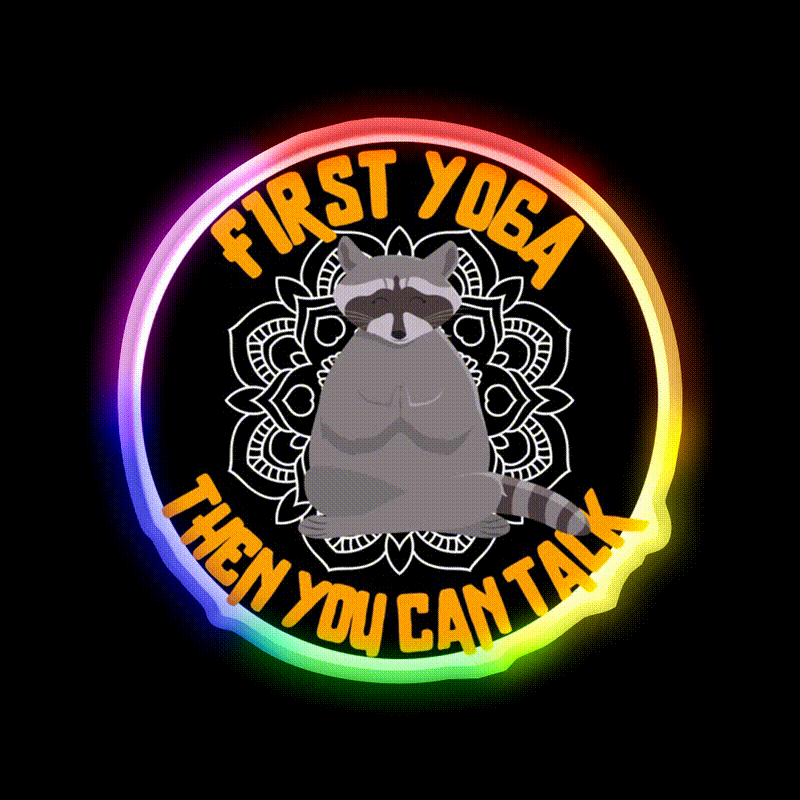 First Yoga Then You Can Talk Funny Yoga Raccoon Yoga Led Neon Sign Rgb Color