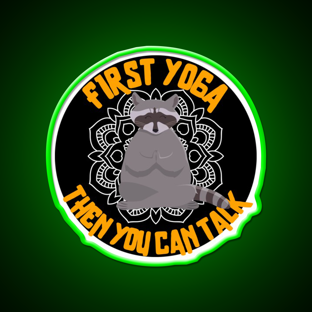 First Yoga Then You Can Talk Funny Yoga Raccoon Yoga Led Neon Sign Rgb Color