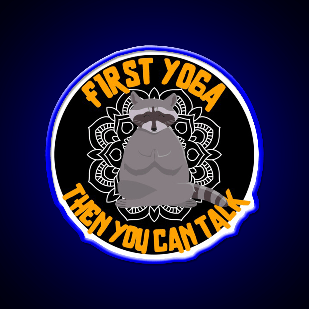 First Yoga Then You Can Talk Funny Yoga Raccoon Yoga Led Neon Sign Rgb Color - Shineneon