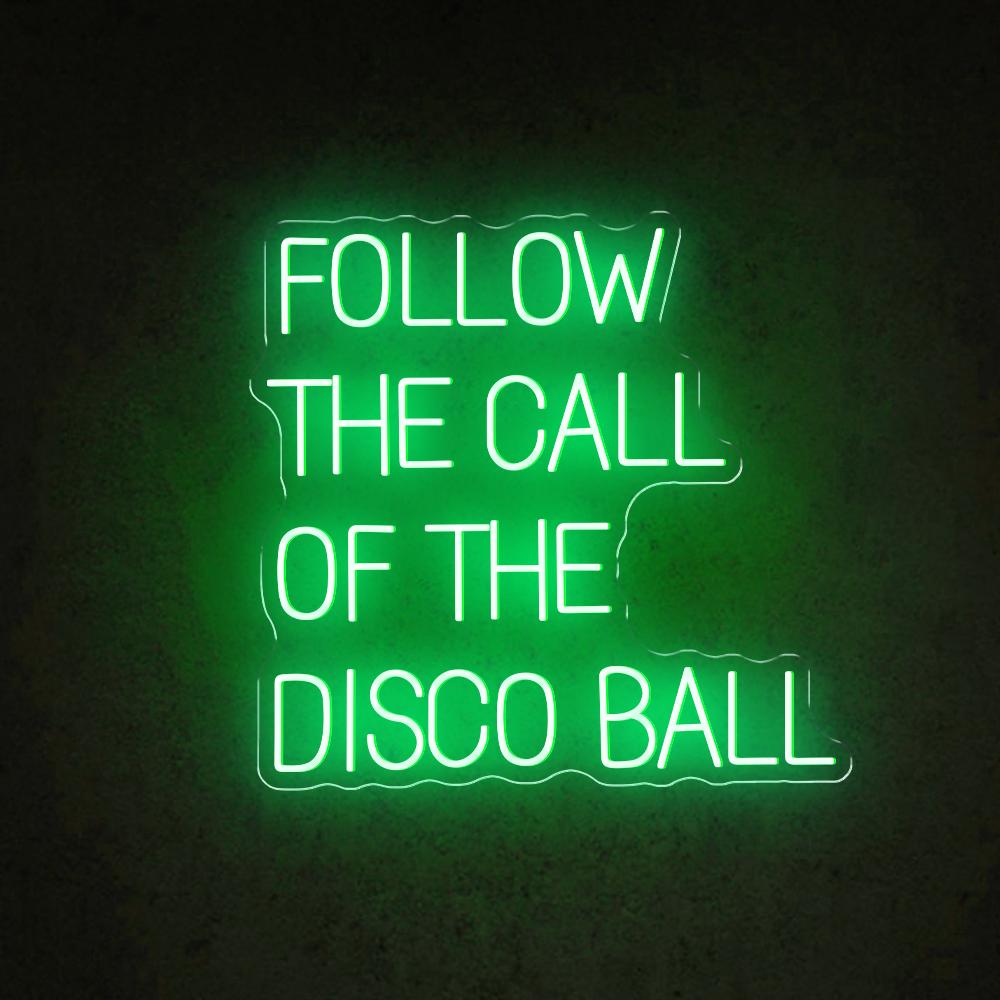 Follow The Call Of The Disco Ball Led Neon Sign For Nightclub Home Bar Decor | Shineneon