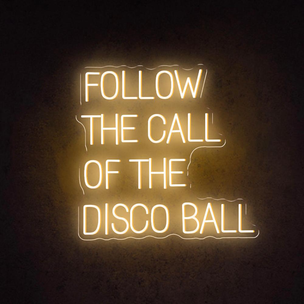Follow The Call Of The Disco Ball Led Neon Sign For Nightclub Home Bar Decor | Shineneon