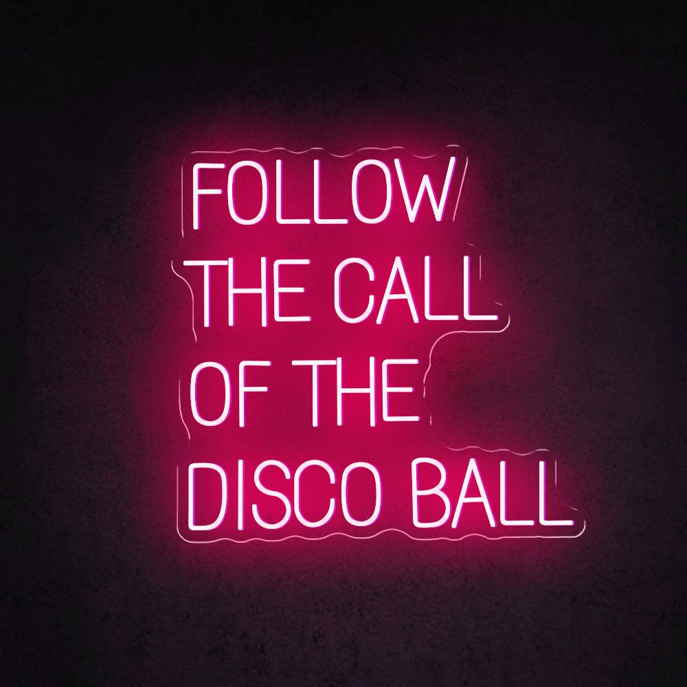 Follow The Call Of The Disco Ball Led Neon Sign For Nightclub Home Bar Decor | Shineneon