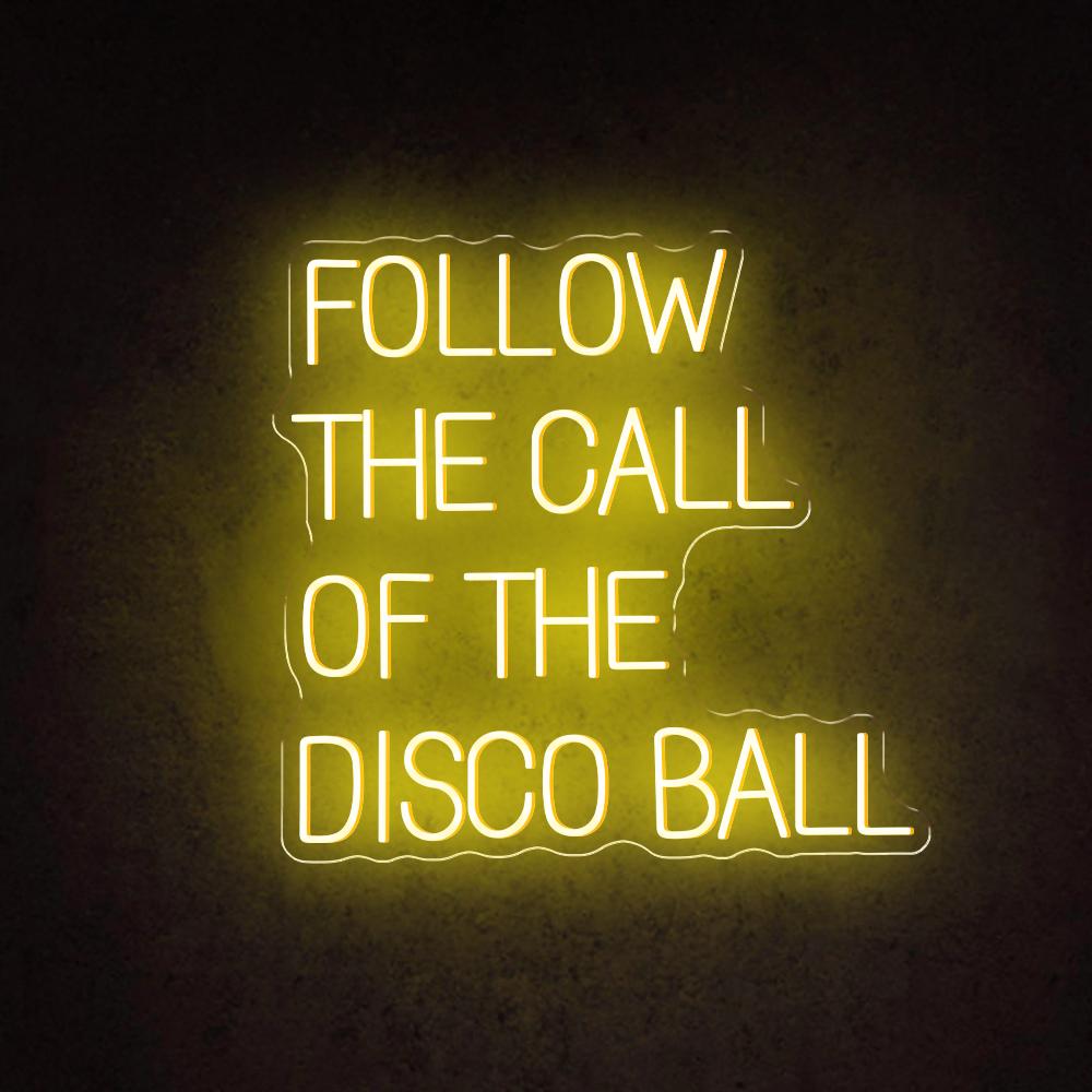 Follow The Call Of The Disco Ball Led Neon Sign For Nightclub Home Bar Decor | Shineneon