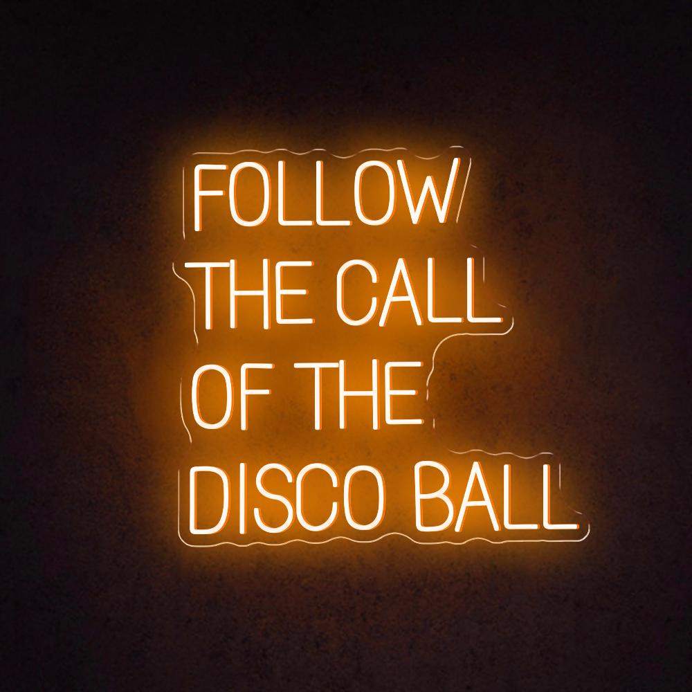 Follow The Call Of The Disco Ball Led Neon Sign For Nightclub Home Bar Decor | Shineneon