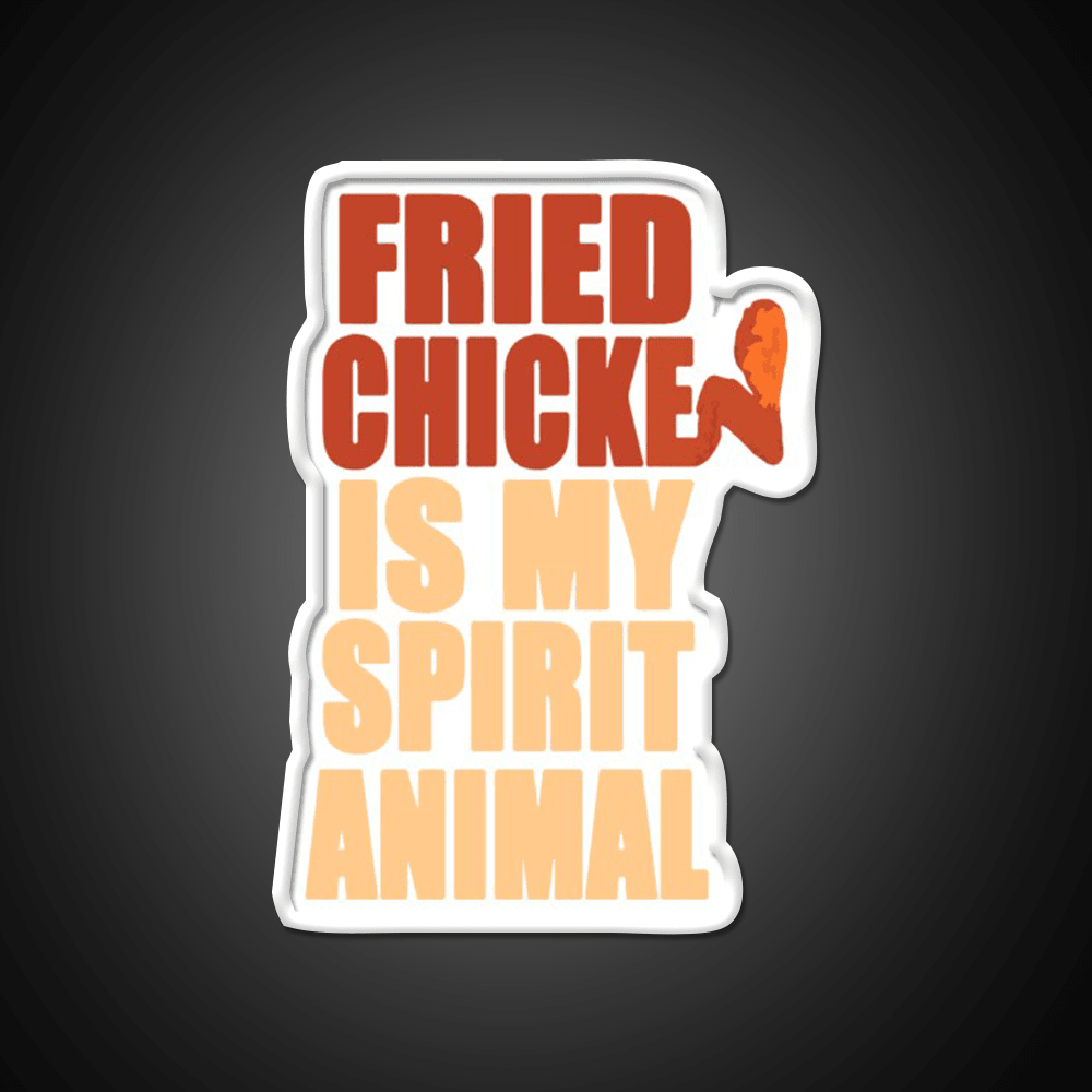 Fried Chicken Is My Spirit Animal Fast Food Led Neon Sign For Burger Place Rgb Color - Shineneon