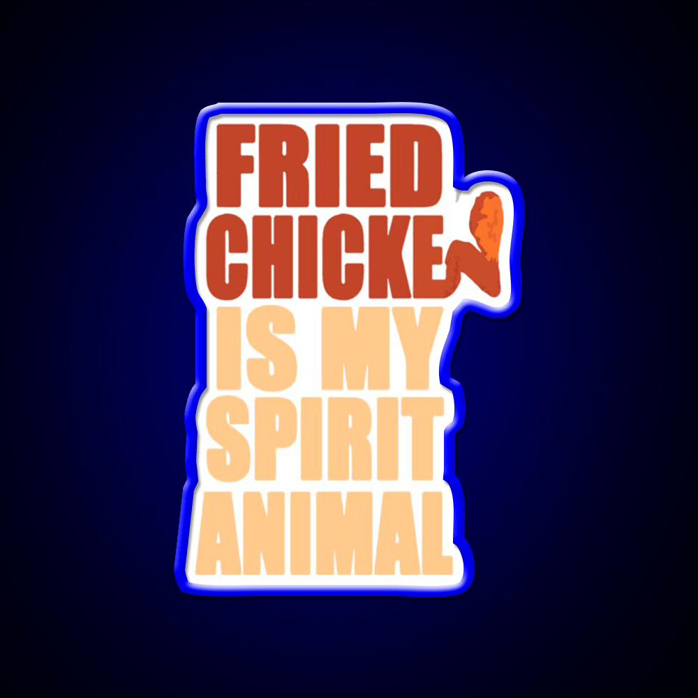 Fried Chicken Is My Spirit Animal Fast Food Led Neon Sign For Burger Place Rgb Color - Shineneon
