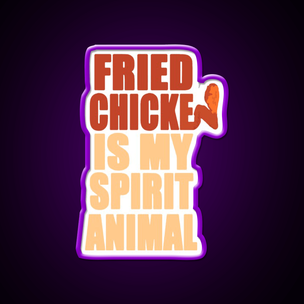 Fried Chicken Is My Spirit Animal Fast Food Led Neon Sign For Burger Place Rgb Color - Shineneon