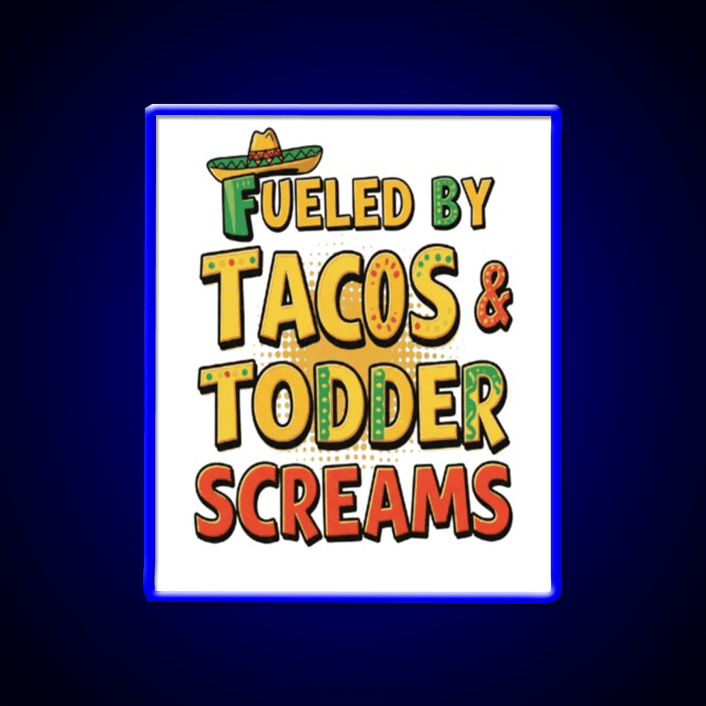 Fueled By Tacos Toddler Screams Party Drink Tequila Led Neon Sign Rgb Color - Shineneon