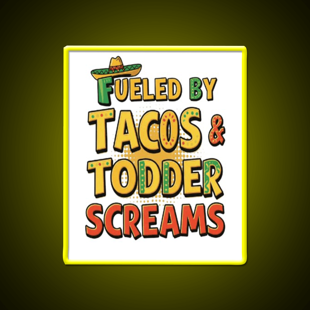 Fueled By Tacos Toddler Screams Party Drink Tequila Led Neon Sign Rgb Color - Shineneon