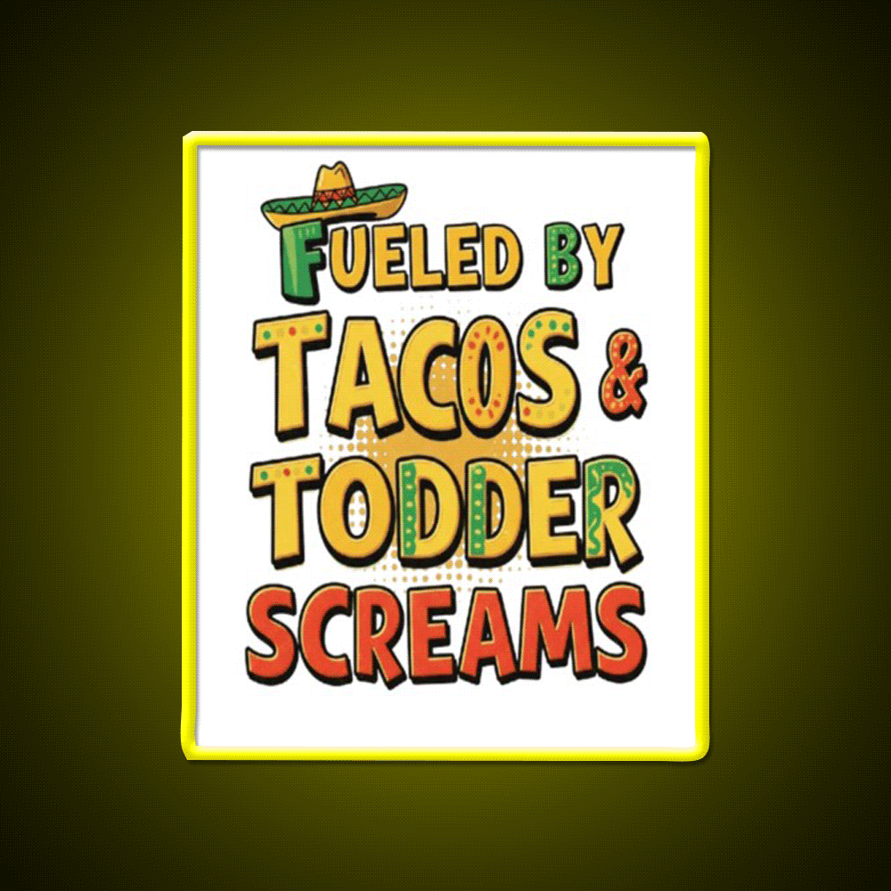 Fueled By Tacos Toddler Screams Party Drink Tequila Led Neon Sign Rgb Color - Custom LED neon sign front view