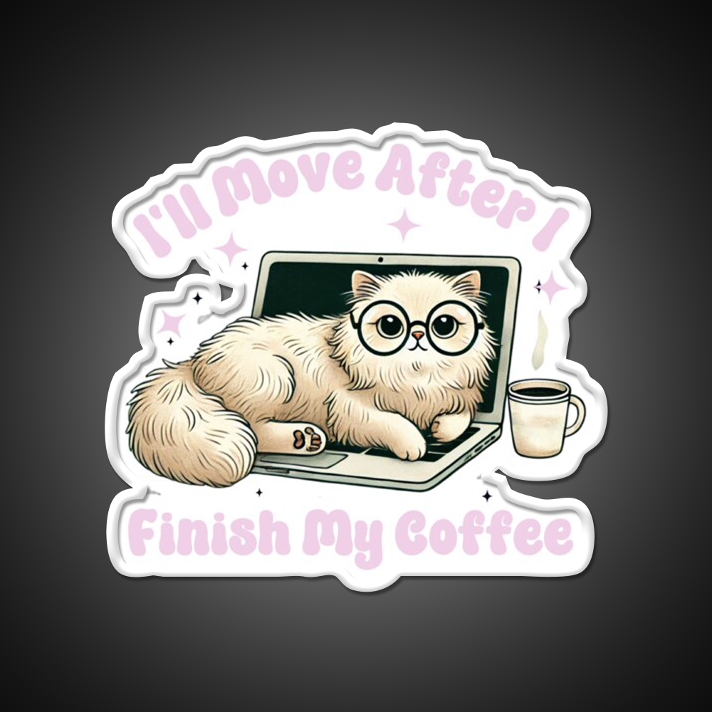 Funny Cat Ill Move After I Finish My Coffee Led Neon Sign Espresso Bar Art Rgb Color