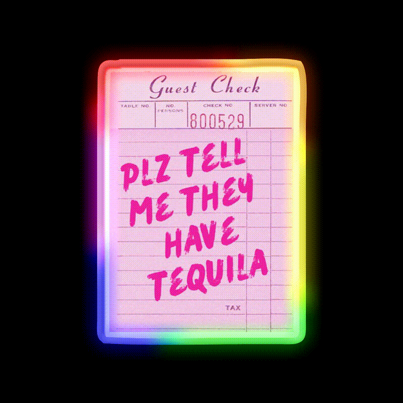 Funny Drinking Plz Tell Me They Have Tequila Party Drink Tequila Led Neon Sign Rgb Color - LED neon sign close-up detail