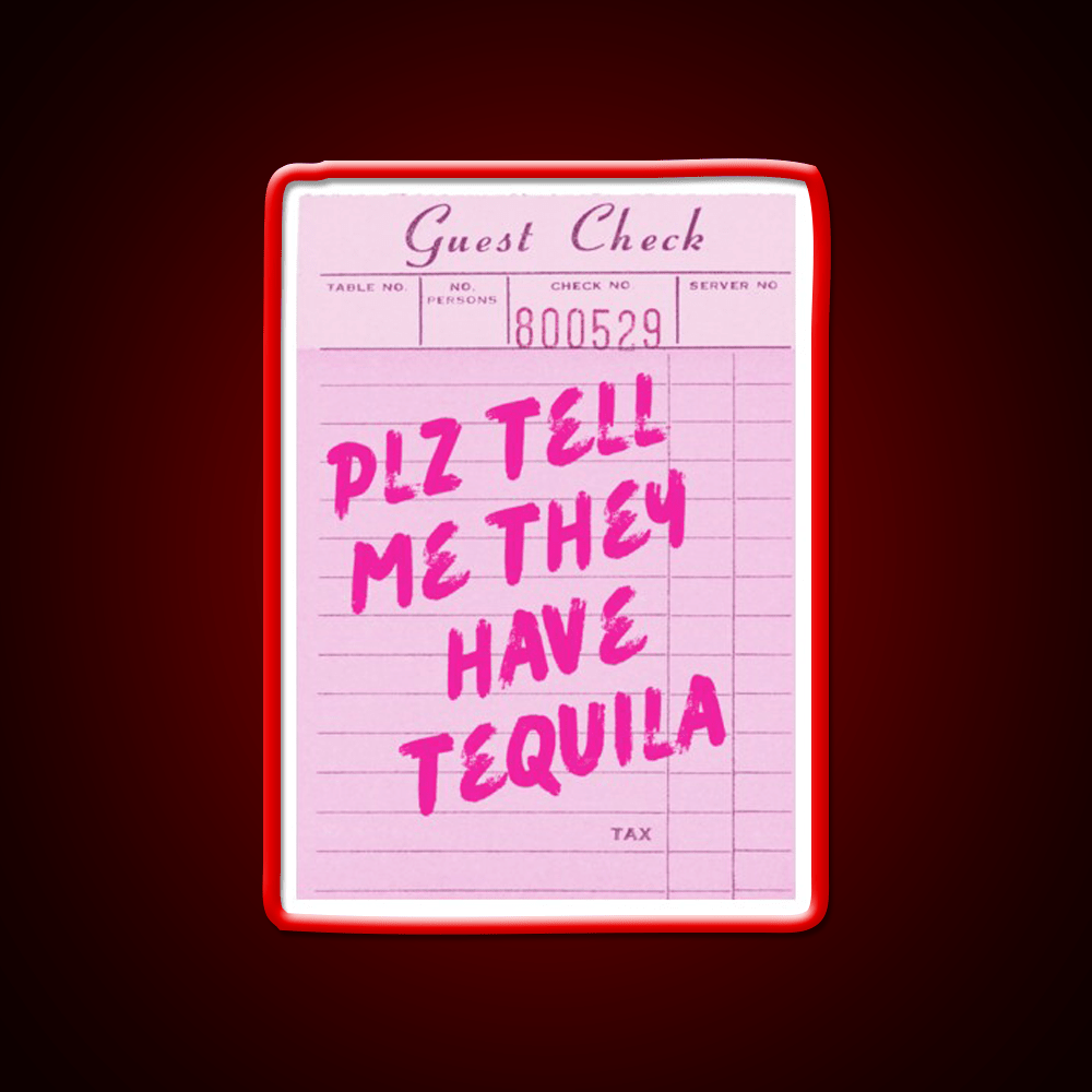 Funny Drinking Plz Tell Me They Have Tequila Party Drink Tequila Led Neon Sign Rgb Color - Shineneon
