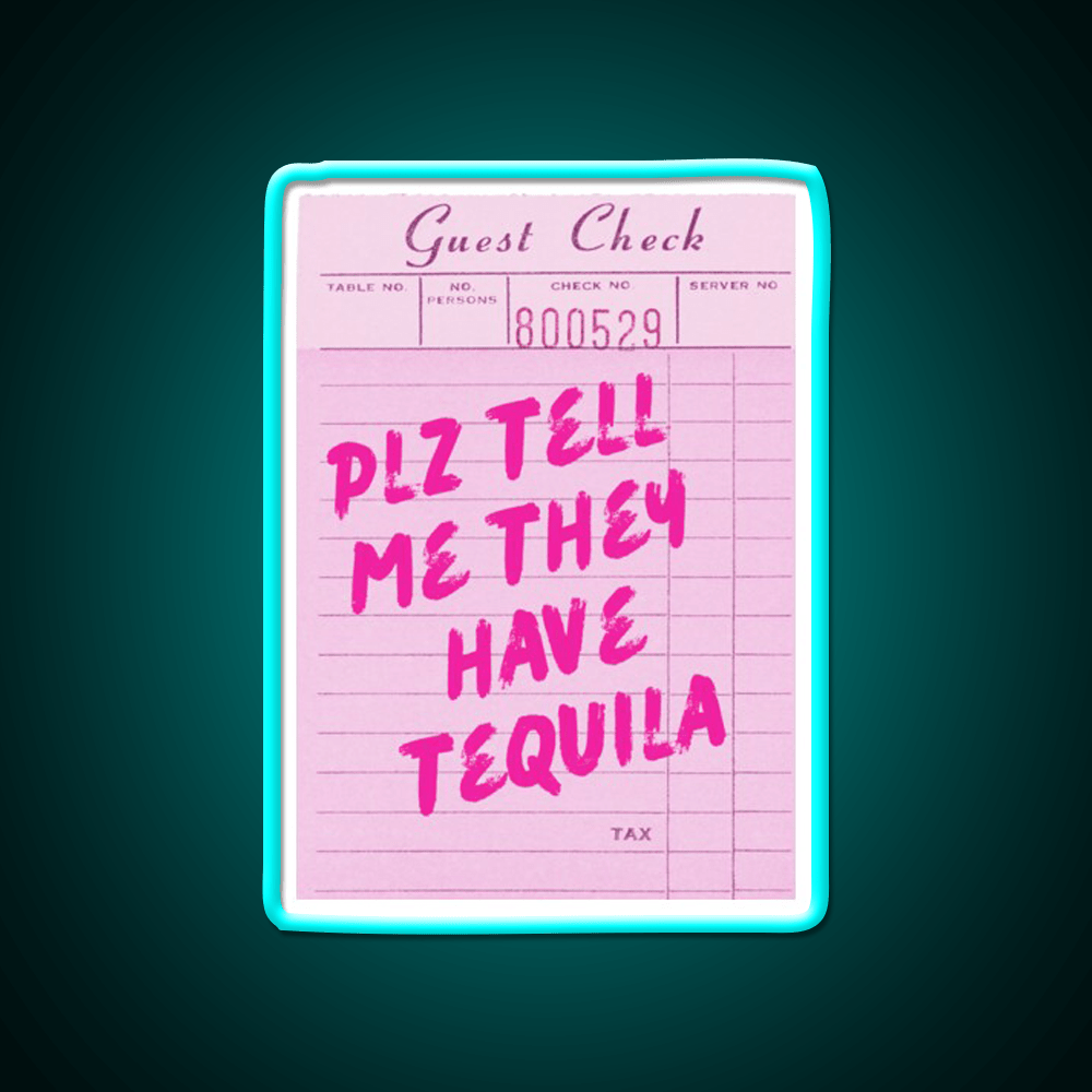 Funny Drinking Plz Tell Me They Have Tequila Party Drink Tequila Led Neon Sign Rgb Color - Shineneon