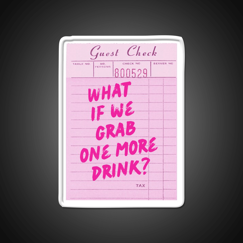 Funny Drinking Quote What If We Grab One More Party Drink Tequila Led Neon Sign Rgb Color - Shineneon