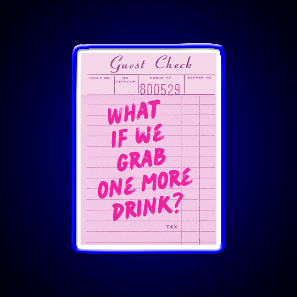 Funny Drinking Quote What If We Grab One More Party Drink Tequila Led Neon Sign Rgb Color - Shineneon
