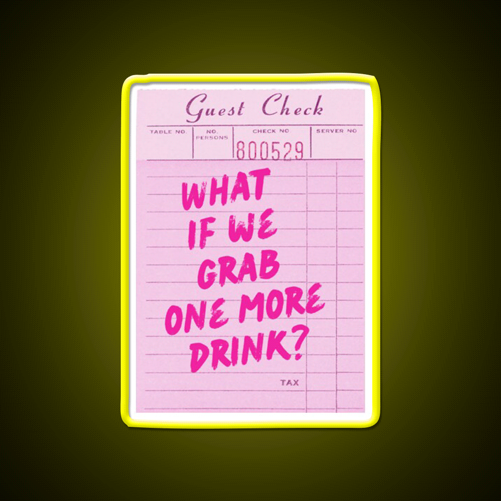 Funny Drinking Quote What If We Grab One More Party Drink Tequila Led Neon Sign Rgb Color - Custom LED neon sign front view