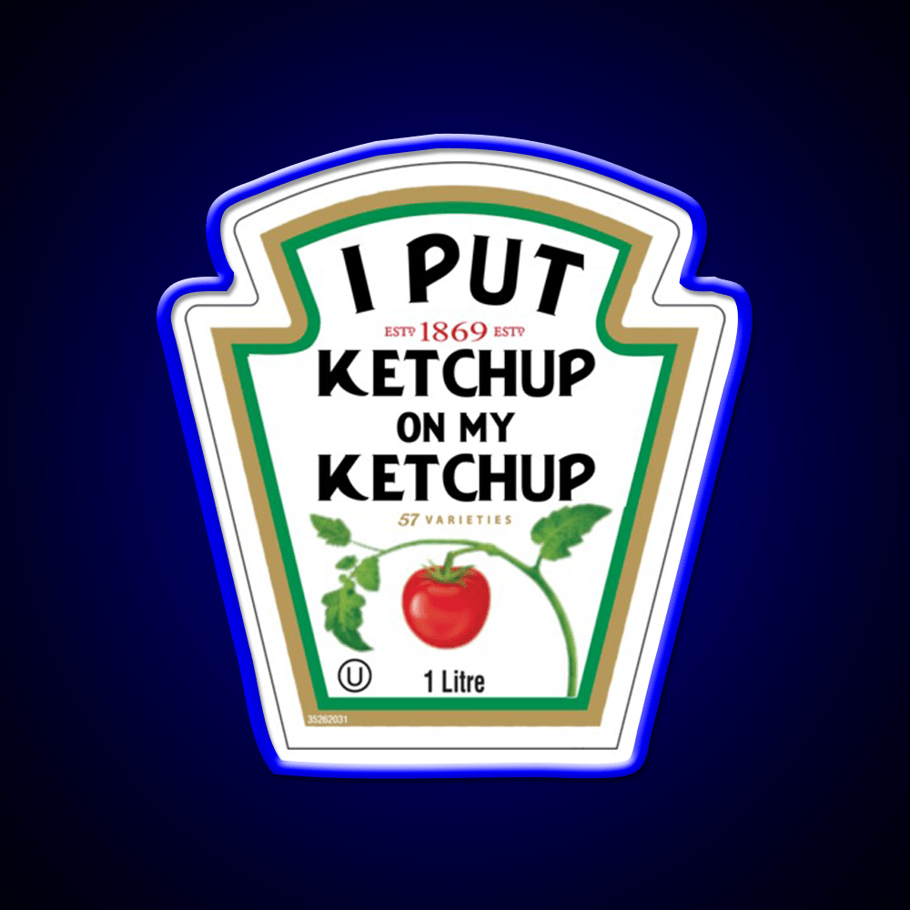 Funny I Put Ketchup On My Ketchup Fast Food Led Neon Sign For Burger Place Rgb Color - Shineneon