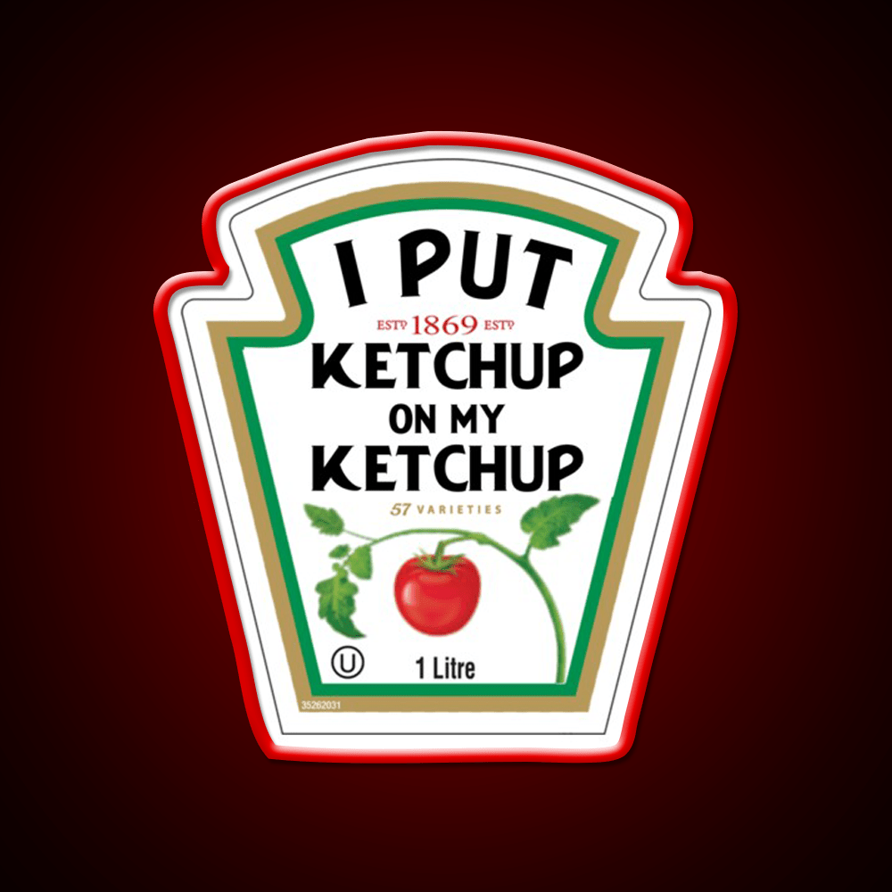 Funny I Put Ketchup On My Ketchup Fast Food Led Neon Sign For Burger Place Rgb Color - Shineneon