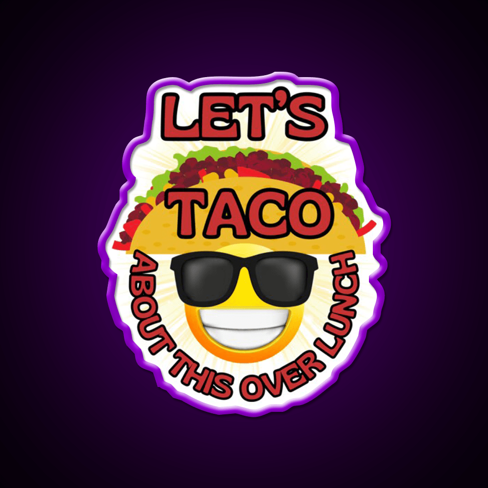 Funny Mexican Food Humor Lets Taco Over Lunch Taco Led Neon Sign Rgb Color - Shineneon