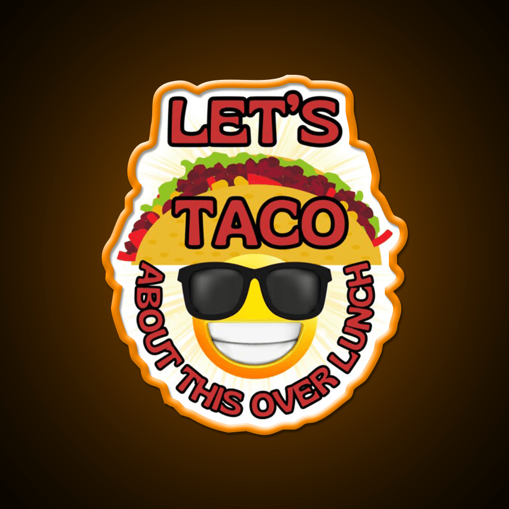 Funny Mexican Food Humor Lets Taco Over Lunch Taco Led Neon Sign Rgb Color - Shineneon