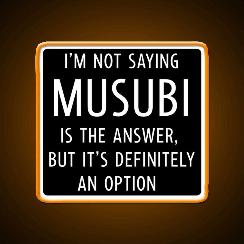 Funny Musubi Saying Snack Food Led Neon Sign Rgb Color - Shineneon