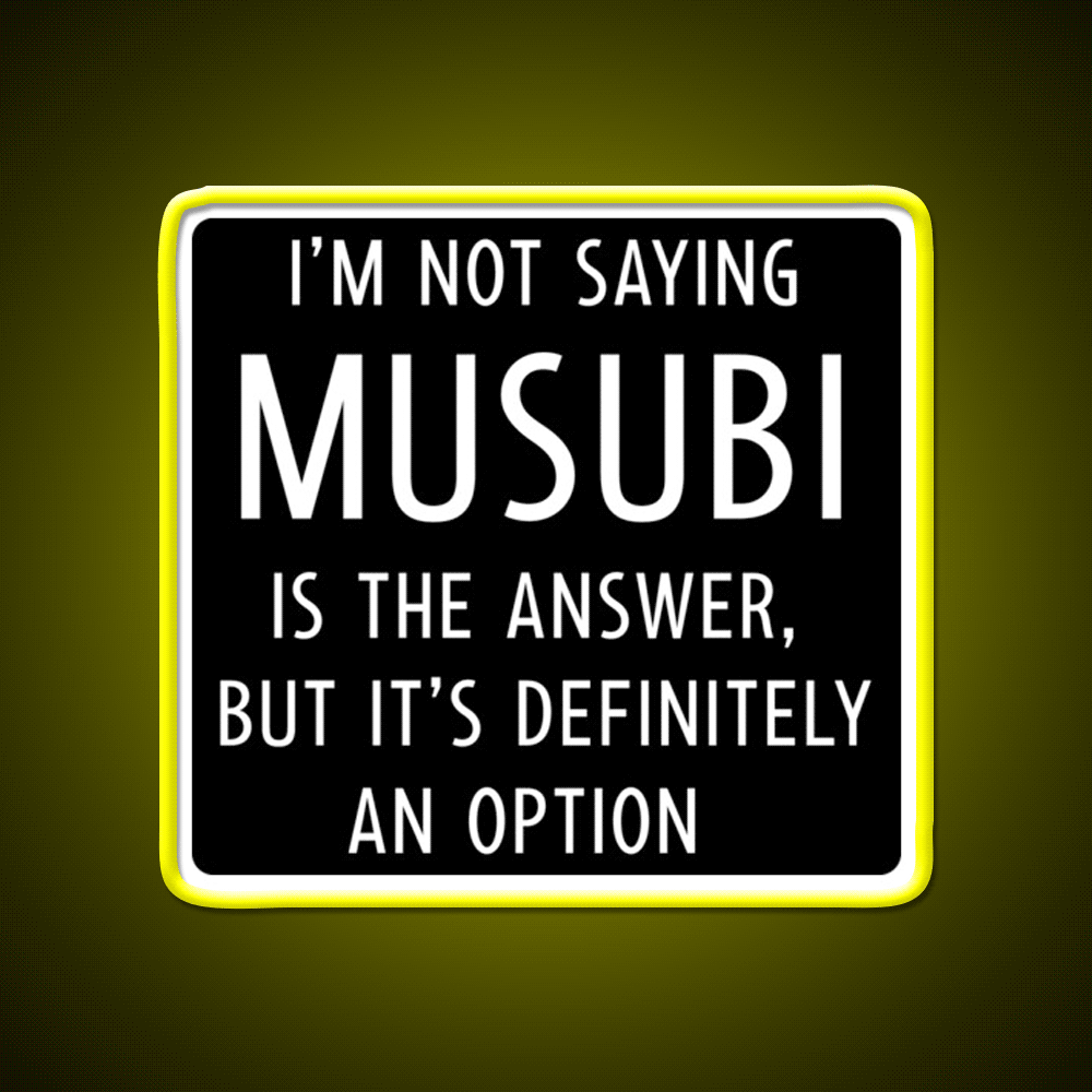 Funny Musubi Saying Snack Food Led Neon Sign Rgb Color - Custom LED neon sign front view