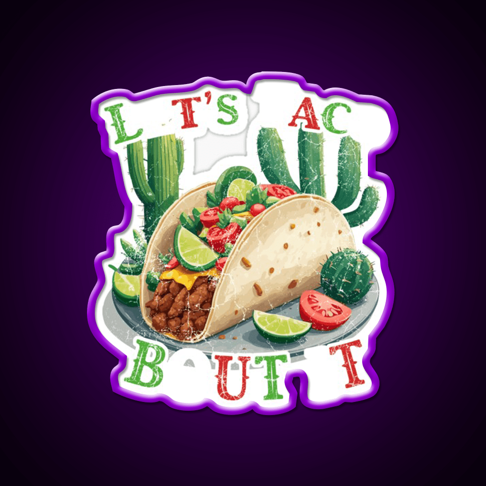 Funny Taco Saying Cinco De Mayo Mexican Taco Led Neon Sign Rgb Color - Shineneon