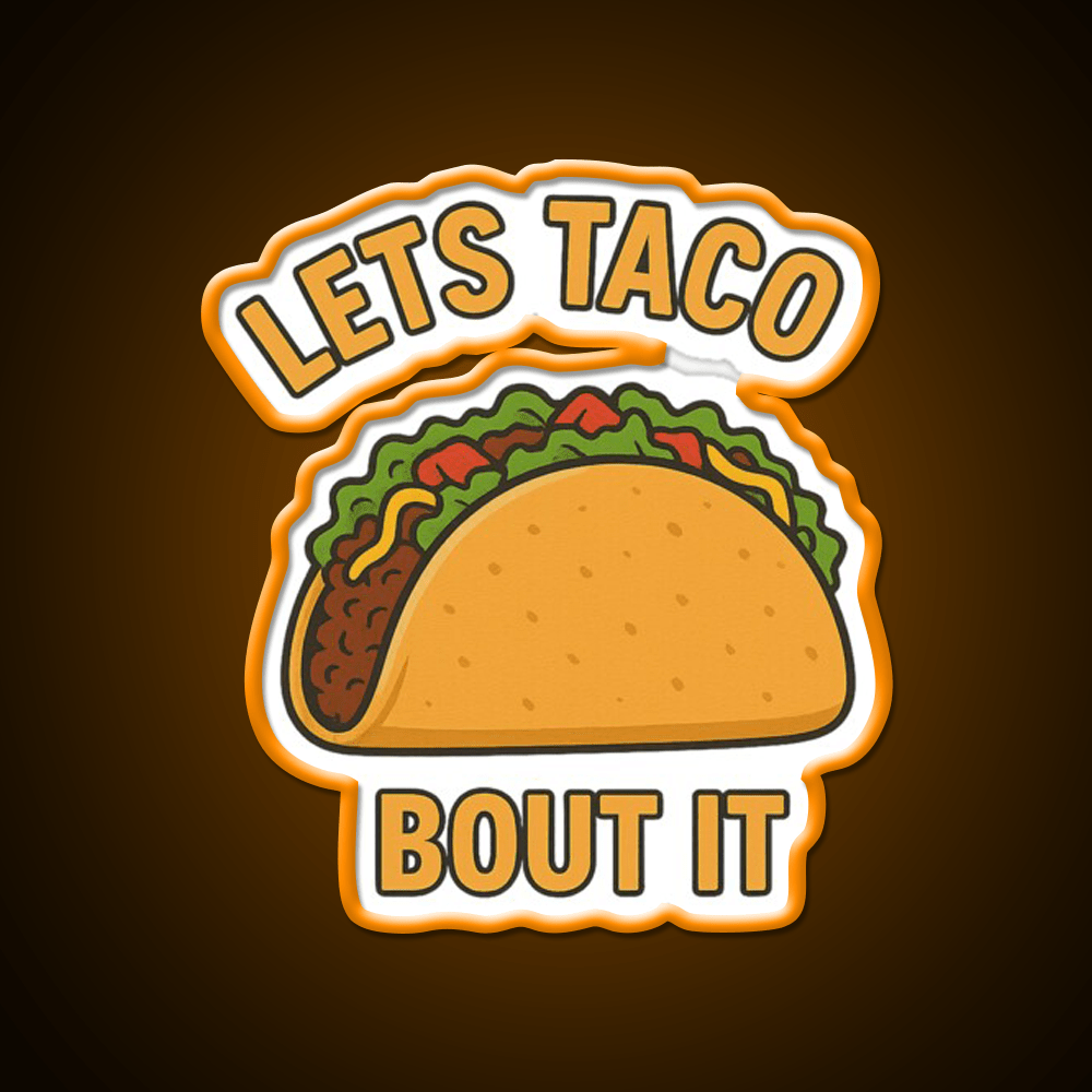 Funny Tacos Pun Lets Taco Bout It Cartoon Taco Led Neon Sign Rgb Color - Shineneon