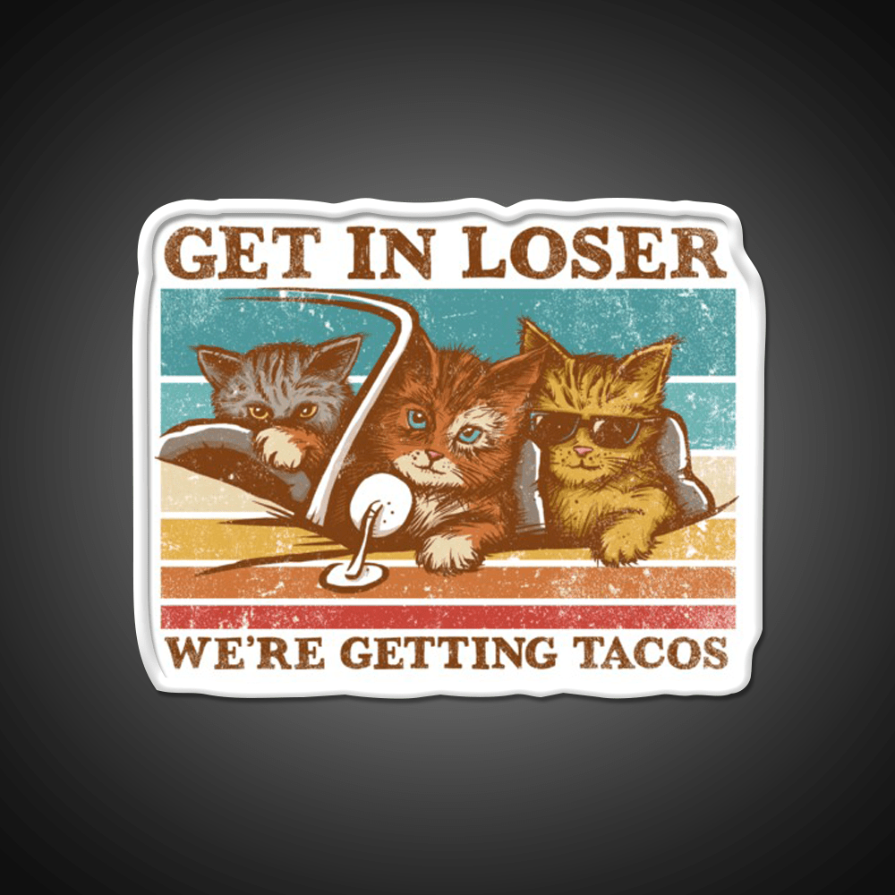Get In Loser Were Getting Taco Led Neon Sign Food Neon Sign Rgb Color - Shineneon