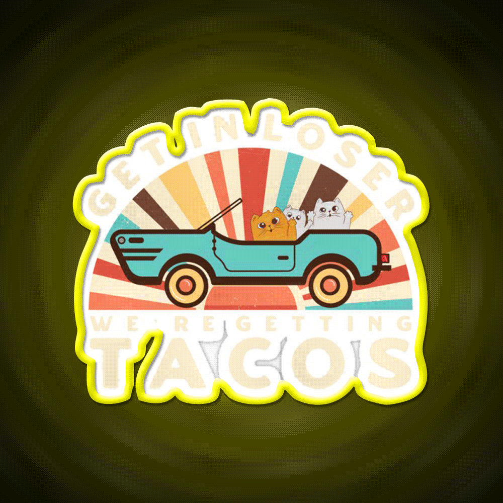 Get In Loser Were Getting Tacos Retro Style Taco Led Neon Sign Rgb Color - Custom LED neon sign front view
