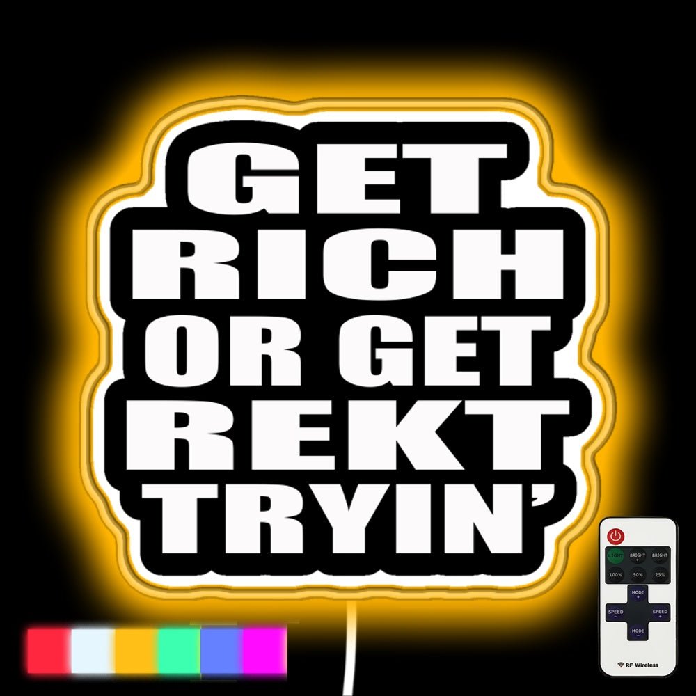 Get Rich Or Get Rekt Led Neon Sign - Shineneon
